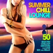 Summer Chill Lounge 50 Selected Chillout Grooves for Love Sex and Relax