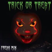 Trick or Treat' - Freak Mix