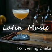 Latin Music For Evening Drinks