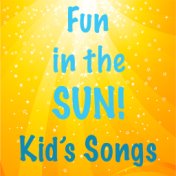 Fun in the Sun! Kid's Songs