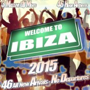 Welcome to Ibiza 2015 - Ultra Electro Trance Summer Anthems Cream of Deep House Clubland Dance Annual of Floor Fillers