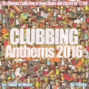 Clubbing Anthems 2016 - The Year of House Electro Clubland Party Dance and Underground Music