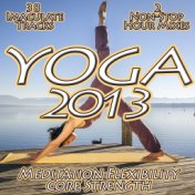 Yoga 2013 - Meditation Flexibility Core Strength Chilled Relaxation to Power Stretching Pilates & Yoga Dream