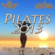 Pilates 2013 - Core Strength Flexibility Mind & Body Fitness Chilled Relaxation to Power Stretching Pilates & Yoga