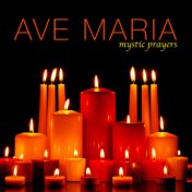 Ave Maria - Mystic Prayers