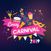 Crazy Carnival 2019 – Sexy Vibrations, Dance Music, Party Hits, Deep Carnival Beats, Chillout 2019