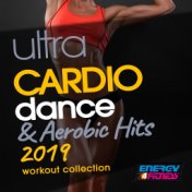 Ultra Cardio Dance & Aerobic Hits 2019 Workout Collection (15 Tracks Non-Stop Mixed Compilation for Fitness & Workout - 128 BPM ...