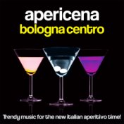 Apericena Bologna Centro (Trendy Music for the New Italian Aperitivo Time!)