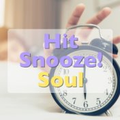 Hit Snooze! Soul