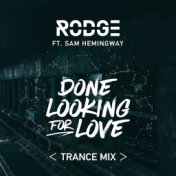 Done Looking For Love (2017 Trance Remix)