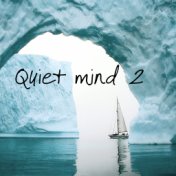 Quiet Mind 2 (Music for Relaxation, Meditation, Yoga, Massage and Spa)