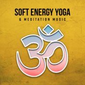 Soft Energy Yoga & Meditation Music