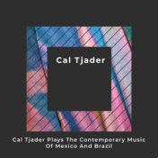 Cal Tjader Plays the Contemporary Music of Mexico and Brazil