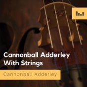 Cannonball Adderley with Strings