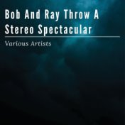 Bob and Ray Throw a Stereo Spectacular