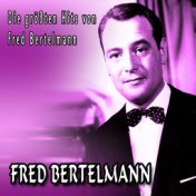 Die größten Hits von Fred Bertelmann