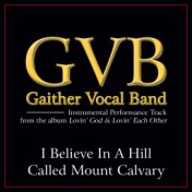 I Believe In A Hill Called Mount Calvary Performance Tracks