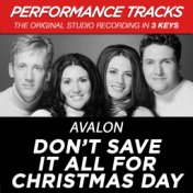 Don't Save It All For Christmas Day (Performance Tracks)