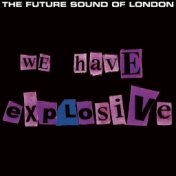 We Have Explosive