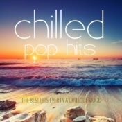 Chilled Pop Hits (The Best Hits Ever in a Chillout Mood)