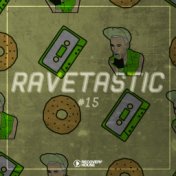 Ravetastic #15