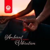 Ambient Meditation & Energy Vibration