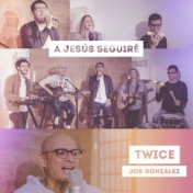 A Jesús Seguiré (feat. Job González)
