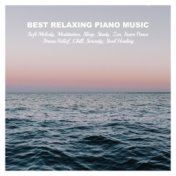 Best Relaxing Piano Music: Soft Melody, Meditation, Sleep, Study, Zen, Inner Peace, Stress Relief, Chill, Serenity, Soul Healing