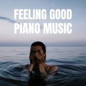Feeling Good Piano Music: Pure Relaxation, Serenity, Inner Peace, Harmony, Soothing Vibe, Bliss, Zen, Deep Joy
