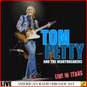 Tom Petty and The Heart Breakers - Live in Texas