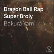 Dragon Ball Rap Super Broly