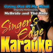 Going out of My Mind (Originally Performed by Mcbride and the Ride) [Karaoke Version]