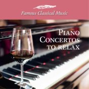 Piano Concertos to Relax (Famous Classical Music)