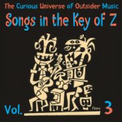 Songs in the Key of Z, Vol. 3: The Curious Universe of Outsider Music