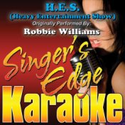 H.E.S. (Heavy Entertainment Show) [Originally Performed by Robbie Williams] [Karaoke Version]