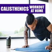 Calisthenics Workout At Home
