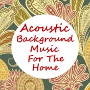 Acoustic Background Music For The Home