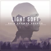 #18 Light Soft Rain Shower Sounds
