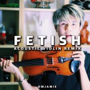 Fetish (Acoustic Violin Remix)