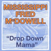Drop Down Mama (The Blues Roll On)