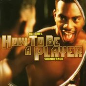 How To Be A Player (The Motion Picture Soundtrack)