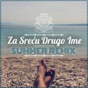 Za Sreću Drugo Ime (Summer Remix)