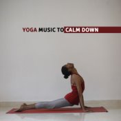 Yoga Music to Calm Down – Meditation Sounds, Yoga Training, Stress Relief, Inner Peace, Calm Mind