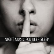 Night Music for Deep Sleep – Calm Sleep All Night, Evening Relaxation, Peaceful Songs, Soft Waves