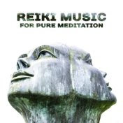 Reiki Music for Pure Meditation – Sounds of Yoga, Asian Zen, Soft Nature Sounds for Relaxation, Healing, Deep Concentration, Cha...