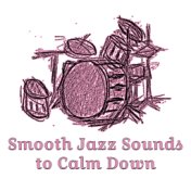 Smooth Jazz Sounds to Calm Down – Rest with Instrumental Music, Jazz Relaxation, Easy Listening, Piano Bar