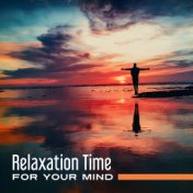 Relaxation Time for Your Mind – Reiki Music, Training Yoga, Harmony & Calmness, Tibetan Sounds, Peaceful Music to Rest, Meditati...