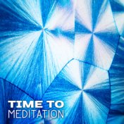 Time to Meditation – Relaxing Music for Yoga, Sleep, Massage, Meditate, Chakra Balancing, Pure Mind