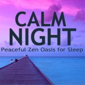 Calm Night - Peaceful Zen Oasis for Sleep, Meditation, Yoga, Mindfulness & Spa