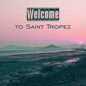 Welcome to Saint Tropez – Beach Party, Sexy Vibes, Bar Chill Out, Dance Party, Relax, Summer Chill, Party Night, Summer Hits